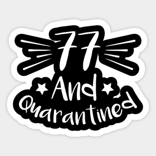 77 And Quarantined Sticker